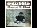 e-dubble - Changed My Mind (Single) 