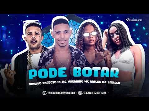 ROMULO CHAVOSO, MC MAGRINHO , MC DRICKA, MC LARISSA=PODE BOTAR  BREGA FUNK