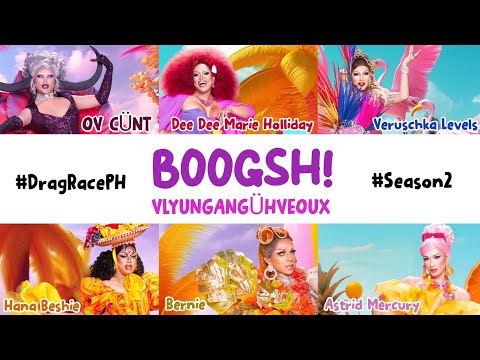 Drag Race Philippines S2 - BOOGSH! (VLYUNGANGÜHVEOUX) Color Coded Lyrics
