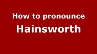 How to pronounce Hainsworth