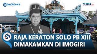 Raja Keraton Kasunanan Surakarta Pakubuwono XIII akan Dimakamkan di Imogiri Bantul