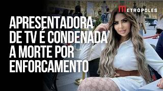 Apresentadora de TV é condenada à morte por tráfico de drogas no Egito