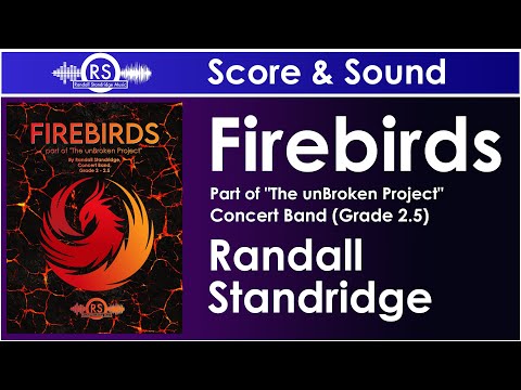 Firebirds (part of the unBroken Project) - Randall Standridge (Concert Band, Grade 2.5)