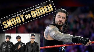 Shoot Da Order : Jass Manak  ft  WWE Roman reigns 