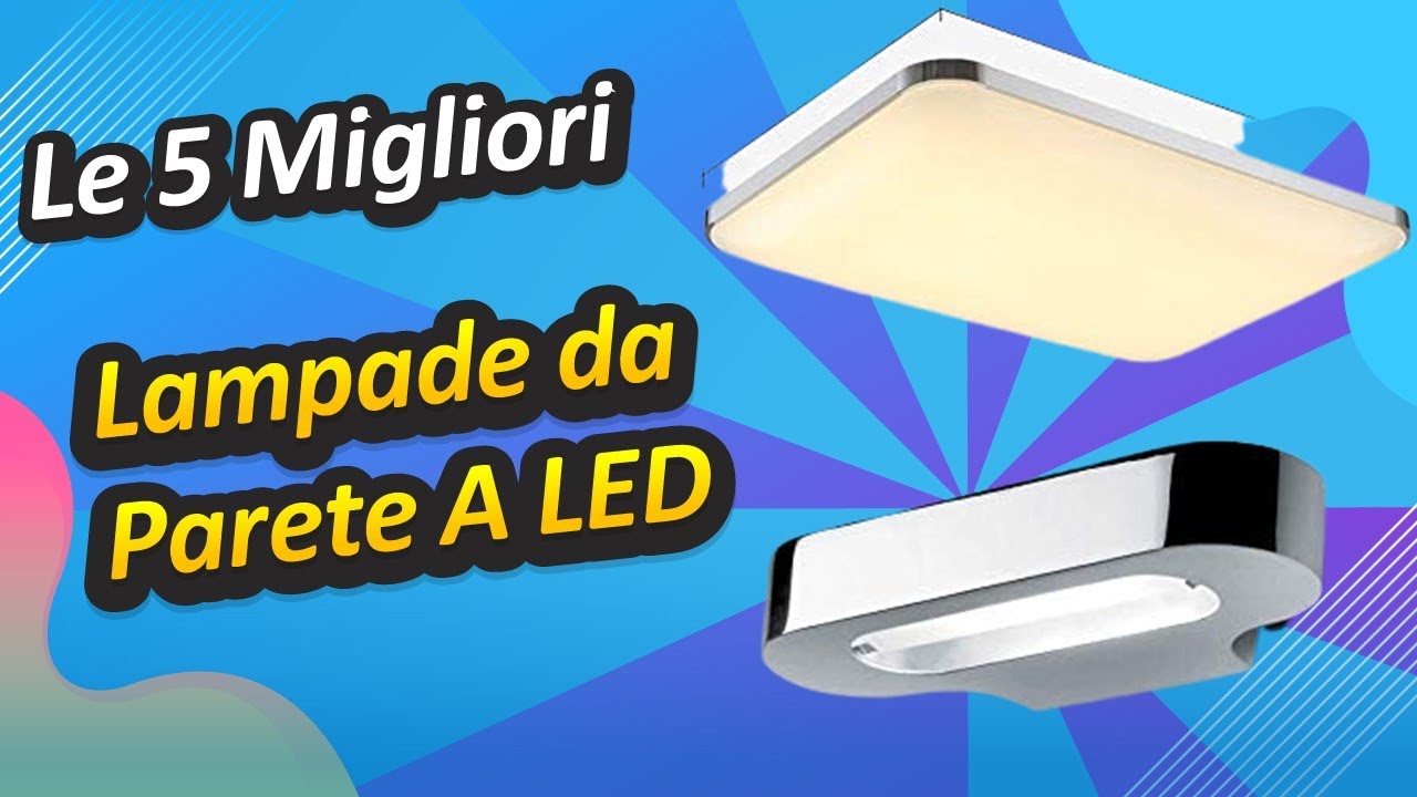 Le 5 Migliori Lampade da Parete A LED