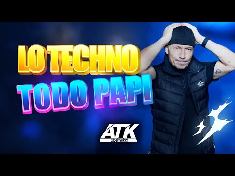 LO TECHNO TODO PAPI by ATK