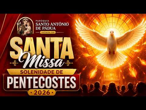 SANTA MISSA - SOLENIDADE DE PENTECOSTES 2026.