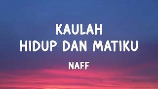 Download lagu Kaulah Hidup dan Matiku - Naff | Lirik Lagu mp3