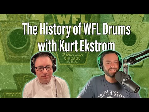 EP 156 - The History of WFL Drums with Kurt Ekstrom - Drum History Podcast