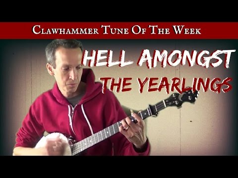 Clawhammer Banjo - Tune (and Tab) of the Week: "Hell Amongst the Yearlings"