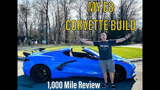 MY C8 CORVETTE BUILD!! - Walk Around and 1,000 Mile Review