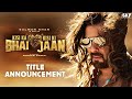Kisi Ka Bhai Kisi Ki Jaan | Title Announcement | Salman Khan, Venkatesh D, Pooja H | Farhad S 2023
