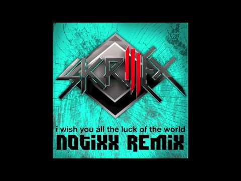 Skrillex - I Wish You All the Luck of the World (Notixx Remix) New 2011 (NEW Notixx EP OUT NOW!)