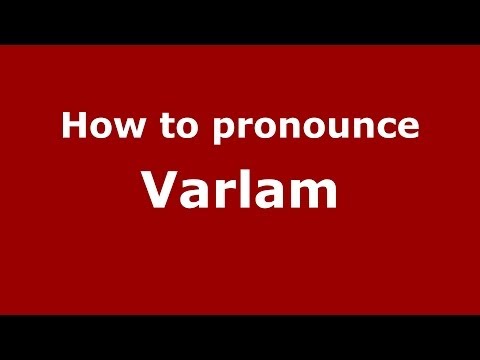 How to pronounce Varlam (Russian/Russia) - PronounceNames.com