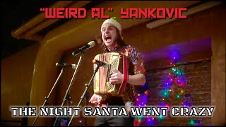 The Night Santa Went Crazy - Live (&quot;Weird Al&quot; Yankovic)