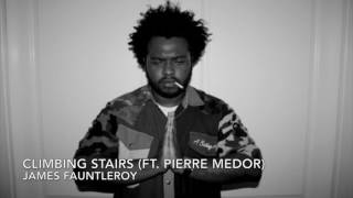 James Fauntleroy - Climbing Stairs (Ft. Pierre Medor)