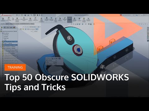 Top 50 Obscure SOLIDWORKS Tips and Tricks