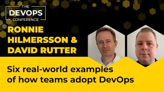 Six real-world examples of how teams adopt DevOps | David Rutter&Ronnie Hilmersson