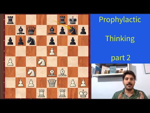 Prophylaxis: Outplaying your opponent by preventing his/her ideas