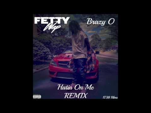 Fetty Wap Ft. Brazy O - Hatin On Me 🔥(REMIX 2017)