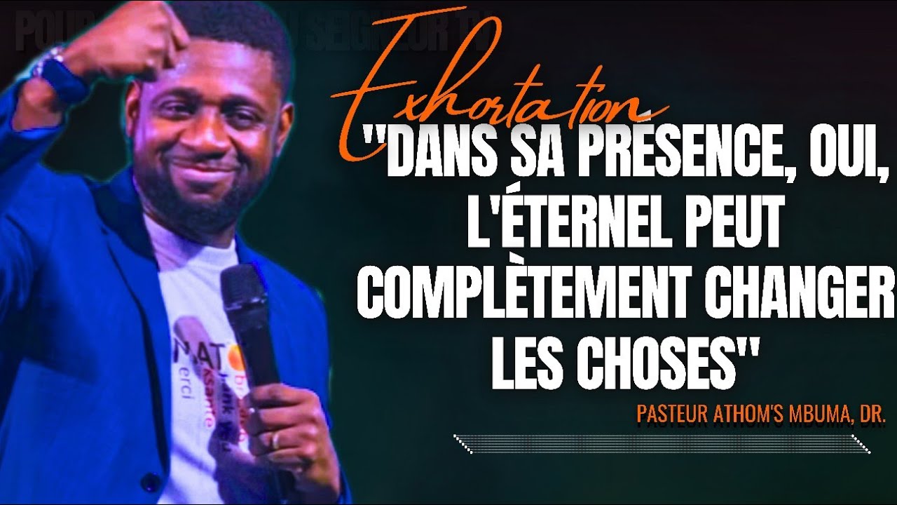 🎤"DANS SA PRÉSENCE, OUI, L'ÉTERNEL PEUT COMPLÈTEMENT CHANGER LES |PST. ATHOM'S MBUMA/PRÉDICATION/CMP