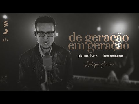 Rodrigo Corrêa - DE GERAÇÃO EM GERAÇÃO (Live Session / Piano & Voz)
