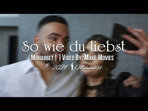 Muhabbet - So wie du liebst (Musikvideo)