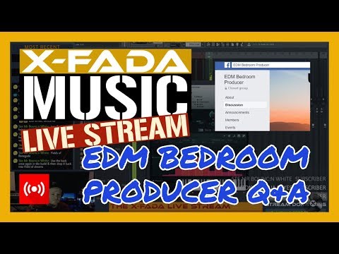 The X-Fada LIVE Stream - EDM Bedroom Producer Q&A