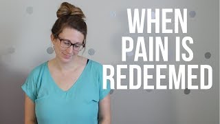 Pain & Suffering - and How God Can Redeem It All 💕
