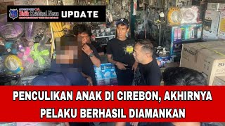 Download lagu Penculikan Anak di Cirebon Akhirnya Pelaku Berhasil di Amankan mp3 Download lagu Penculikan Anak di Cirebon Akhirnya Pelaku Berhasil di Amankan mp3
