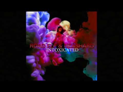 ROAD ELF & NEASHARD - INTOXICATED (dirty)