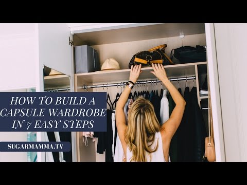 How To Build A Minimalist Capsule Wardrobe || SugarMamma.TV