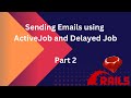 Sending Emails Using ActiveJob And Delayed Job Part 2