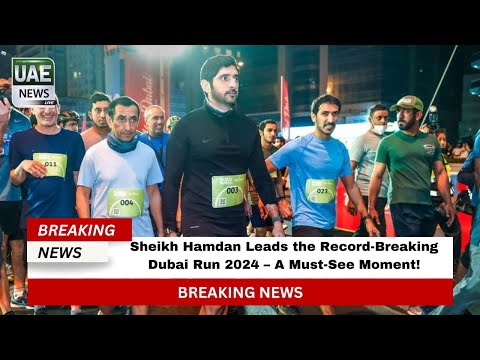 Sheikh Hamdan Leads the Record-Breaking Dubai Run 2024 – A Must-See Moment!