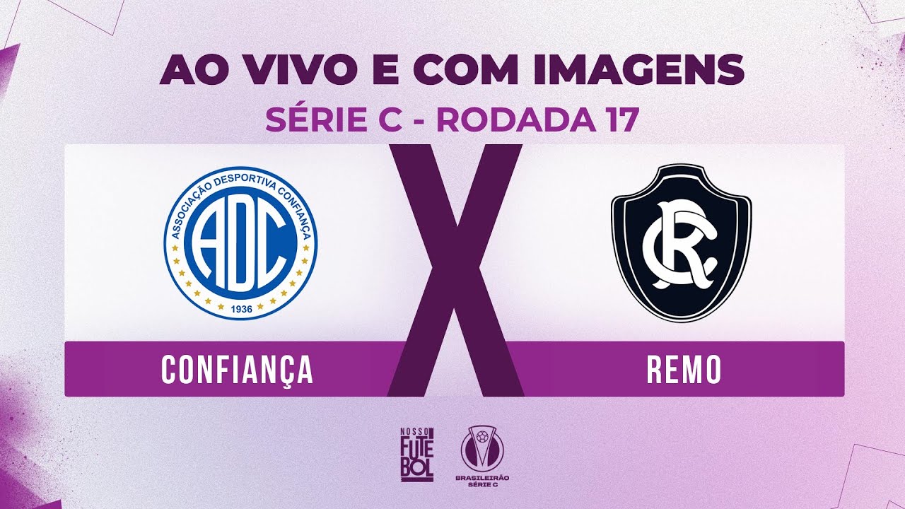 AO VIVO E COM IMAGENS: CONFIANÇA X REMO | RODADA 17 | SÉRIE C 2024