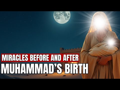 Miracles Around the Birth of Prophet Muhammad