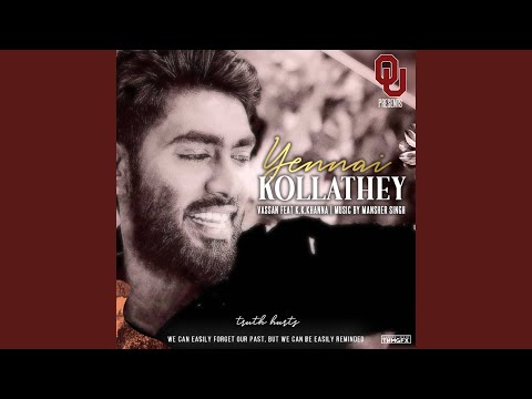 Yennai Kollathey (feat. K. K. Khanna) (Truth Hurts)