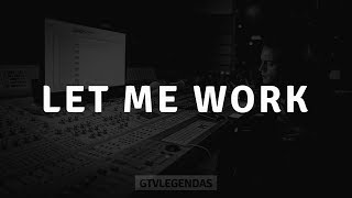 G-Eazy - Let Me Work [Legendado PT-BR]