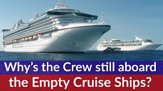 Why the CREW stayed aboard the EMPTY cruise ships during the COVID-19 pandemic?