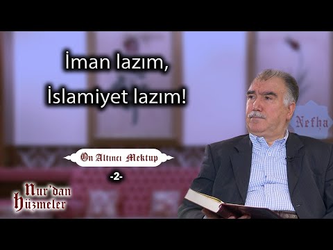 İman lazım, İslamiyet lazım | On Altıncı Mektup - 2 | Abdullah Aymaz
