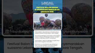 Festival Balon Udara Wonosobo Meriahkan Lebaran 2026, Jadi Daya Tarik Wisata Sarat Nilai Budaya