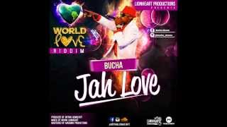 World Love Riddim - Bucha (Jah Love)
