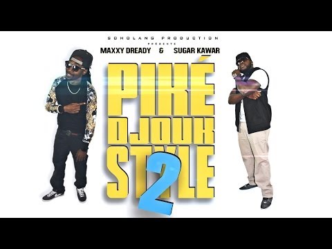 Maxxy Dready & Sugar Kawar - Piké Djouk Style 2 (Paroles)
