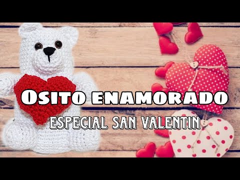 Osito amigurumi para San Valentín. Especial 14 de febrero. Como hacer regalo a crochet.