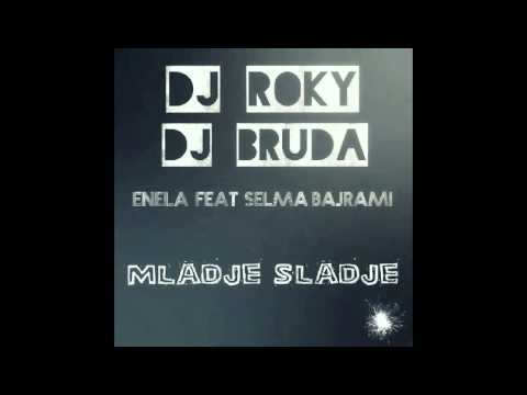Enela FEAT Selma Bajrami -Mladje Sladje (DJ BRUDA & DJ ROKY)