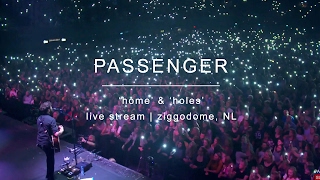 Passenger | 'Home' & 'Holes' - Live Stream - Ziggo Dome, Amsterdam
