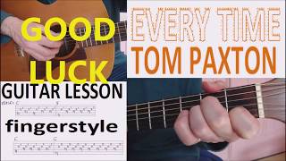 EVERY TIME - TOM PAXTON fingerstyle GUITAR LESSON