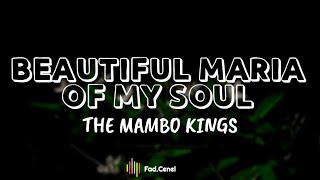 The Mambo Kings - Beautiful Maria of My Soul ( Lyrics )