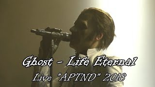 Ghost - Life Eternal "Live APTND 2018" (Multicam + great audio) (Final Version)