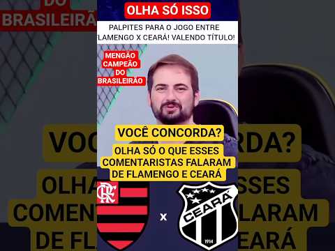 OLHA SÓ O QUE ESSES COMENTARISTAS FALARAM DE FLAMENGO E CEARÁ, FLAMENGO CAMPEÃO DO BRASILEIRÃO